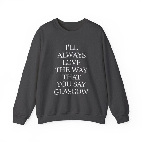 The Snuts I'll Always Love the Way That You Say Glasgow Unisex Heavy Blend™ Crewneck Sweatshirt - Image 13