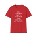 The Snuts I'll Always Love the Way That You Say Glasgow Unisex Softstyle T-Shirt