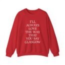 The Snuts I'll Always Love the Way That You Say Glasgow Unisex Heavy Blend™ Crewneck Sweatshirt