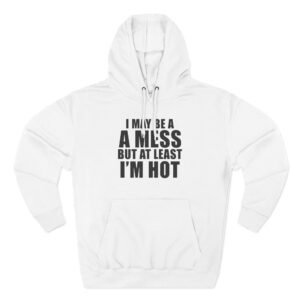 Alix Earle I May Be a a Mess but at Least I’m Hot Three-Panel Fleece Hoodie