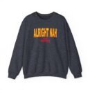 Alright Nah New Heights Unisex Heavy Blend™ Crewneck Sweatshirt