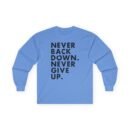 Nick Eh 30 Never Back Down Never Give Up Unisex Ultra Cotton Long Sleeve Tee