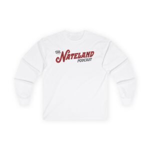 Nateland Podcast Unisex Ultra Cotton Long Sleeve Tee