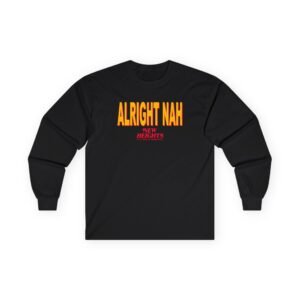 Alright Nah New Heights Unisex Ultra Cotton Long Sleeve Tee