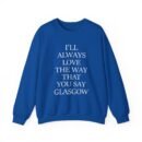 The Snuts I'll Always Love the Way That You Say Glasgow Unisex Heavy Blend™ Crewneck Sweatshirt