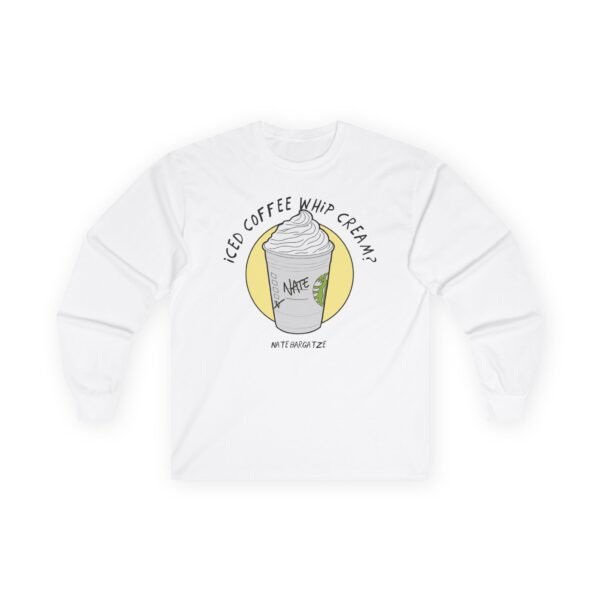 Nate Bargatze - Iced Coffee Whip Cream? Unisex Ultra Cotton Long Sleeve Tee