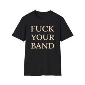 The Snuts F*ck Your Band Unisex Softstyle T-Shirt