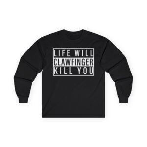Clawfinger Life Will Kill You Unisex Ultra Cotton Long Sleeve Tee
