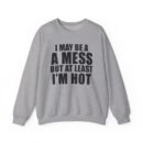 Alix Earle I May Be a a Mess but at Least I’m Hot Unisex Heavy Blend™ Crewneck Sweatshirt