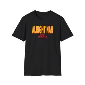 Alright Nah New Heights Unisex Softstyle T-Shirt
