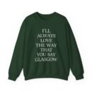 The Snuts I'll Always Love the Way That You Say Glasgow Unisex Heavy Blend™ Crewneck Sweatshirt