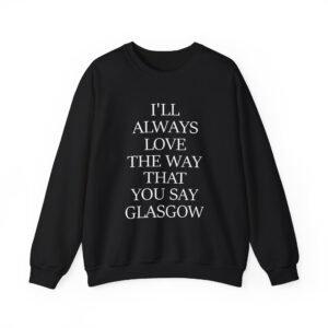 The Snuts I'll Always Love the Way That You Say Glasgow Unisex Heavy Blend™ Crewneck Sweatshirt