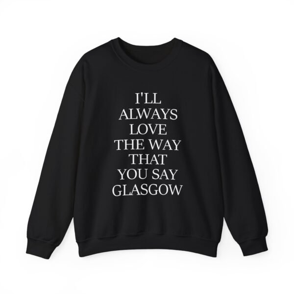 The Snuts I'll Always Love the Way That You Say Glasgow Unisex Heavy Blend™ Crewneck Sweatshirt
