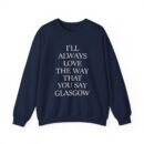The Snuts I'll Always Love the Way That You Say Glasgow Unisex Heavy Blend™ Crewneck Sweatshirt