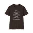 The Snuts I'll Always Love the Way That You Say Glasgow Unisex Softstyle T-Shirt