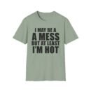 Alix Earle I May Be a a Mess but at Least I’m Hot Unisex Softstyle T-Shirt