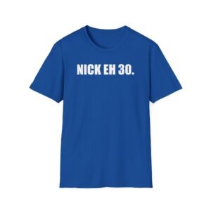 Nick Eh 30 Work Hard, Be Nice Have Fun Unisex Softstyle T-Shirt