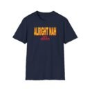 Alright Nah New Heights Unisex Softstyle T-Shirt