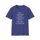 The Snuts I'll Always Love the Way That You Say Glasgow Unisex Softstyle T-Shirt
