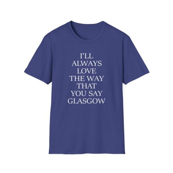 The Snuts I'll Always Love the Way That You Say Glasgow Unisex Softstyle T-Shirt - Image 15