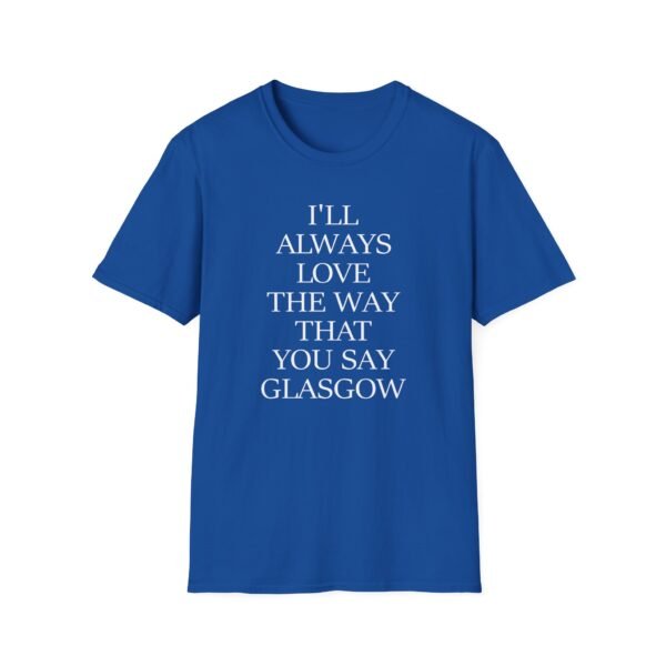 The Snuts I'll Always Love the Way That You Say Glasgow Unisex Softstyle T-Shirt - Image 13