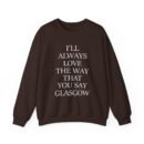 The Snuts I'll Always Love the Way That You Say Glasgow Unisex Heavy Blend™ Crewneck Sweatshirt