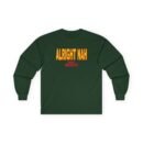 Alright Nah New Heights Unisex Ultra Cotton Long Sleeve Tee