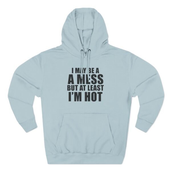 Alix Earle I May Be a a Mess but at Least I’m Hot Three-Panel Fleece Hoodie - Image 11