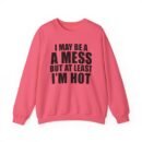 Alix Earle I May Be a a Mess but at Least I’m Hot Unisex Heavy Blend™ Crewneck Sweatshirt